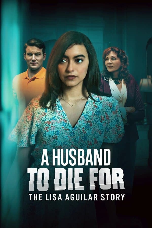 A Husband to Die For The Lisa Aguilar Story
